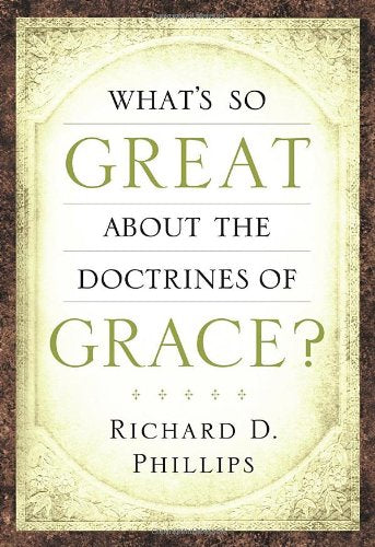 What's So Great about the Doctrines of Grace?
