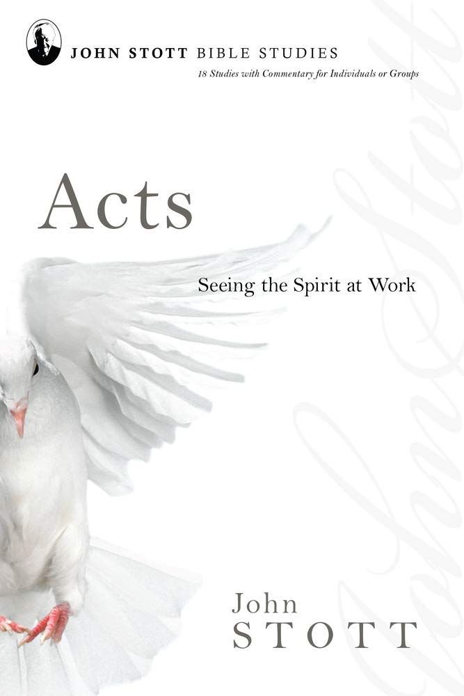 Acts: Seeing the Spirit at Work (John Stott Bible Studies)