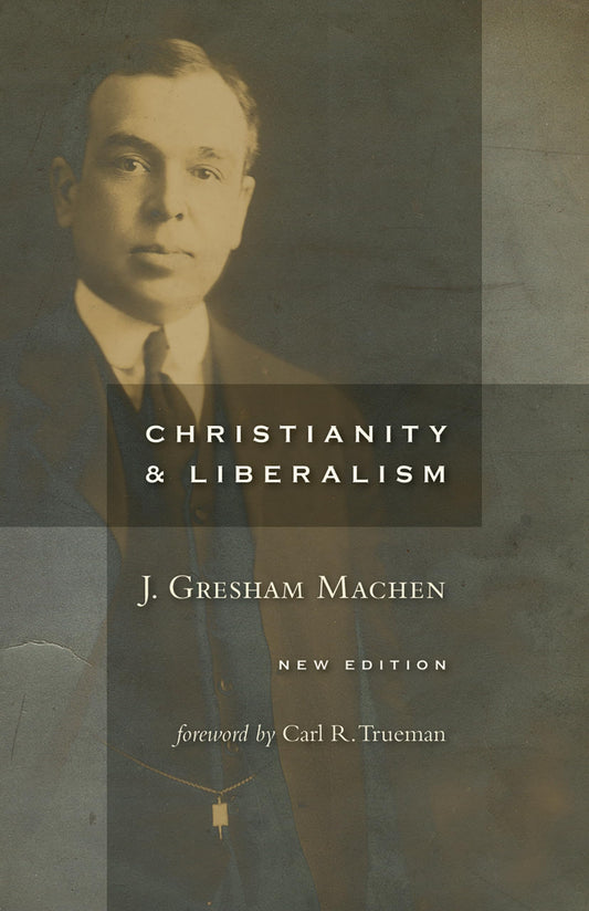 Christianity and Liberalism, new ed. (Paperback)