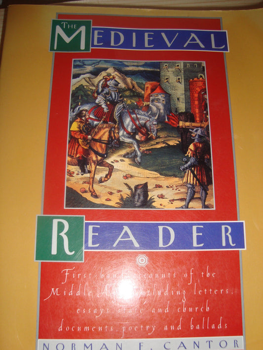 The Medieval Reader - First-hand Accounts of the Middle Ages Including Letters, Essays, State and Church Documents, Poetry and Ballads [Hardcover] Cantor, Norman F. (editor) and Illustrated