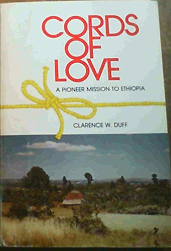 Cords of love: A testimony to Gods̕ grace in pre-Italian Ethiopia : as recorded in memorabilia of one of the Sudan Interior Missions̕ "C.O.D. Boys"