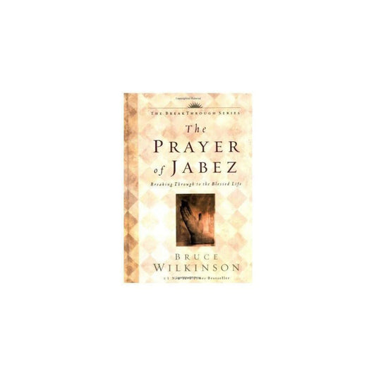 The Prayer of Jabez: Breaking Through to the Blessed Life