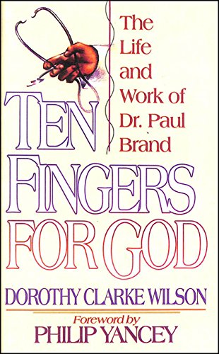 Ten Fingers for God: The Life and Work of Dr. Paul Brand