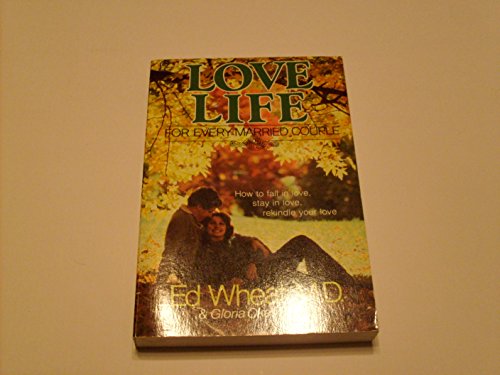 Love Life for Every Married Couple: How to Fall in Love, Stay in Love, Rekindle Your Love by Wheat, Ed, Perkins, Gloria Okes (1980) Paperback