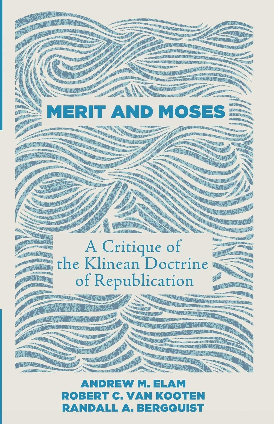 Merit and Moses: A Critique of the Klinean Doctrine of Republication